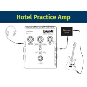 A guitar runs into a black distortion pedal, then the Eventide MixingLink interface (compact, silver), with headphones for silent hotel practice. Text: “Hotel Practice Amp.”.